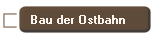 Bau der Ostbahn