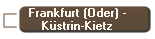 Frankfurt (Oder) -
K�strin-Kietz
