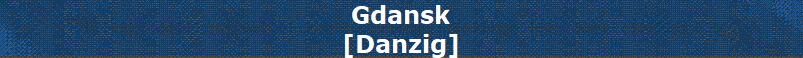 Gdansk
[Danzig]