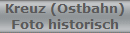 Kreuz (Ostbahn)
Foto historisch