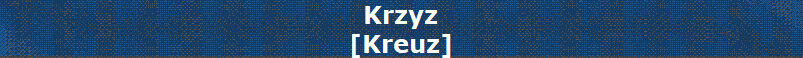 Krzyz
[Kreuz]