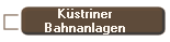 K�striner
Bahnanlagen
