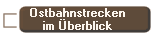 Ostbahnstrecken
im �berblick