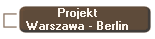 Projekt
Warszawa - Berlin