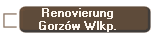 Renovierung
Gorz�w Wlkp.