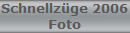 Schnellz�ge 2006
Foto