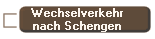 Wechselverkehr
nach Schengen