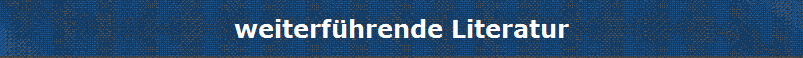 weiterf�hrende Literatur